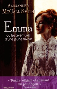 Alexander McCall Smith - Emma ou les aventures d'une jeune frivole.