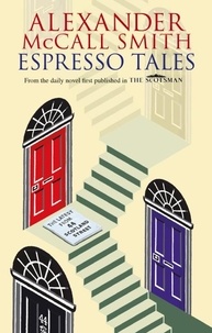 Alexander McCall Smith - Espresso Tales - The latest from 44 Scotland Street.