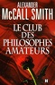 Alexander McCall Smith - Le club des philosophes amateurs.