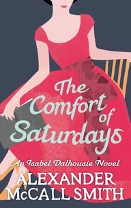 Alexander McCall Smith - The Confort of Saturdays.
