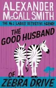 Alexander McCall Smith - The Good Husband of Zebra Drive.