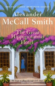 Alexander McCall Smith - The Great Hippopotamus Hotel.