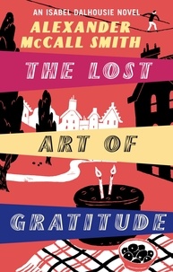 Alexander McCall Smith - The Lost Art of Gratitude.