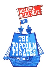 Alexander McCall Smith - The Popcorn Pirates.