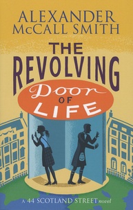 Alexander McCall Smith - The Revolving Door of Life - A 44 Scotland Street Novel.