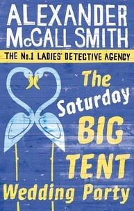 Alexander McCall Smith - The Saturday Big Tent Wedding Party.