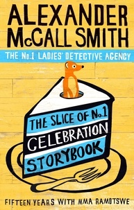 Alexander McCall Smith - The Slice of No.1 Celebration Storybook - Fifteen years with Mma Ramotswe.