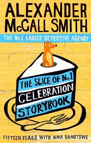 The Slice of No.1 Celebration Storybook. Fifteen years with Mma Ramotswe