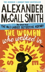 Alexander McCall Smith - The Woman Who Walked in Sunshine - Mma Ramotswe 16.