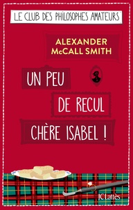 Alexander McCall Smith - Un peu de recul chère Isabel !.