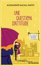 Alexander McCall Smith - Une question d'attitude.