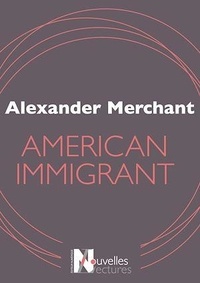 Alexander Merchant - American Immigrant.