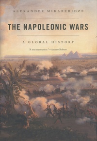 Alexander Mikaberidze - The Napoleonic Wars - A Global History.