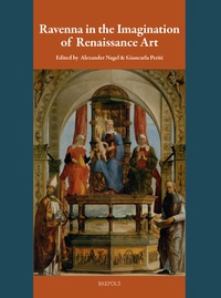 Alexander Nagel et Giancarla Periti - Ravenna in the Imagination of Renaissance Art.