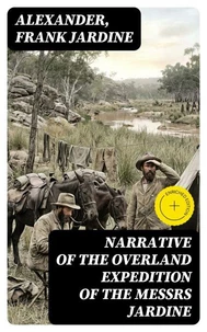 Narrative of the Overland Expedition of the Messrs Jardine