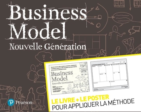 Alexander Osterwalder et Yves Pigneur - Business Model nouvelle génération - Avec un poster.
