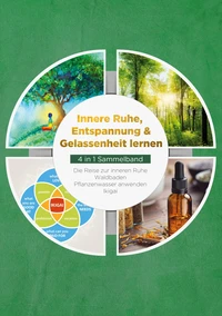 Innere Ruhe, Entspannung &amp; Gelassenheit lernen - 4 in 1 Sammelband