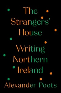 Alexander Poots - The Strangers' House - Writing Northern Ireland.