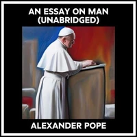 An Essay On Man (Unabridged)
