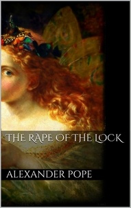 Alexander Pope - The Rape of the Lock.