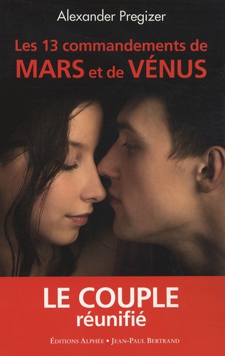Alexander Preziger - Les 13 Commandements de Mars et de Vénus - Le couple réunifié.