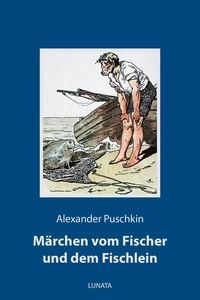 Alexander Puschkin - Märchen vom Fischer und dem Fischlein.