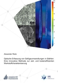 Alexander Reitz - Optische Erfassung von Gefügeumwandlungen in Stählen: Eine innovative Methode zur zeit- und kosteneffizienten Werkstoffcharakterisierung.