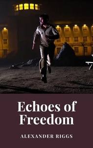 Mobi gratuit télécharger des ebooks Echoes of Freedom: A Tale of Post-Yugoslav Wars par Alexander Riggs