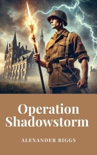 Téléchargement ebook pc Operation Shadowstorm par Alexander Riggs