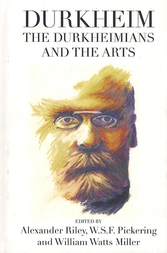 Alexander Riley et W-S-F Pickering - Durkheim, the Durkheimians, and the Arts.