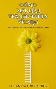 Cómo Manejar Transiciones Vitales