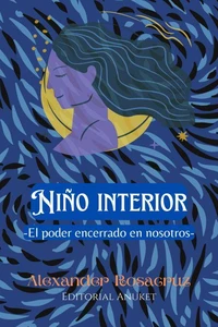 Niño Interior: El poder encerrado en nosotros