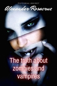  Alexander Rosacruz - The Truth About Zombies and Vampires.
