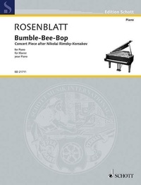 Alexander Rosenblatt - Edition Schott  : Bumble-Bee-Bop - Concert Piece after Nikolai Rimsky-Korsakov. piano..