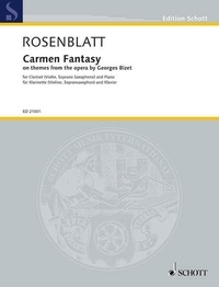 Alexander Rosenblatt - Edition Schott  : Carmen Fantaisie - sur des thèmes de l'opéra de Georges Bizet. clarinet in Bb (violin, sopranosaxophone in Bb) and piano..