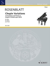 Alexander Rosenblatt - Edition Schott  : Chopin Variations - 14 Variations and Finale on Chopin's Prelude in C minor opus 28 No. 20. piano..