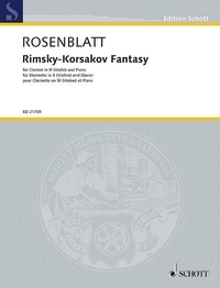 Alexander Rosenblatt - Edition Schott  : Rimsky-Korsakov Fantasy - clarinet in Bb (violin) and piano..