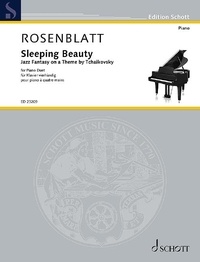 Alexander Rosenblatt - Edition Schott  : Sleeping Beauty - Jazz Fantasy on a Theme by Tchaikovsky. piano (4 hands)..