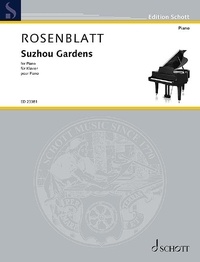 Alexander Rosenblatt - Edition Schott  : Suzhou Gardens - piano..