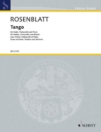 Alexander Rosenblatt - Edition Schott  : Tango - violin, cello and piano (piano trio). Partition et parties..