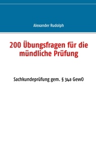 Alexander Rudolph - 200 Übungsfragen für die mündliche Prüfung - Sachkundeprüfung gem. § 34a GewO.