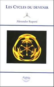 Alexander Ruperti - Les Cycles du devenir.