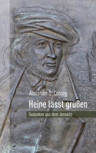 Alexander S. Coburg - Heine lässt grüßen - Gedanken aus dem Jenseits.