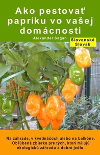 Ako pestovať papriku vo vašej domácnosti. Na záhrade, v kvetináčoch alebo na balkóne