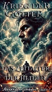  Alexander Schwarz - Das Zeitalter der Helden - Krieg der Götter, #5.