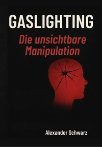 Gaslighting – Die unsichtbare Manipulation