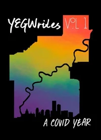 YEGWrites, Vol. 1: A COVID Year