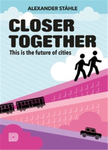 Alexander Stahle - Closer together this is the future of cities.