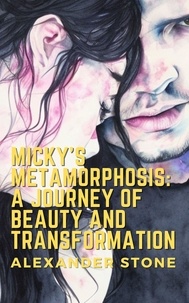  Alexander Stone - Micky's Metamorphosis: A Journey of Beauty and Transformation.