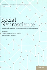 Alexander Todorov et Susan Fiske - Social Neuroscience - Toward Understanding the Underpinnings of the Social Mind.